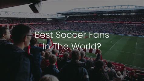 Are Soccer Fans The Best In The World? — FC Game Changer