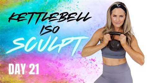 25 Minute Kettlebell Iso Sculpt Workout Sculpt 21 Bodyfit By Amy Rapidfire Fitness