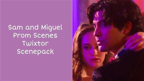 Sam And Miguel Prom Scenes Twixtor Scenepack YouTube