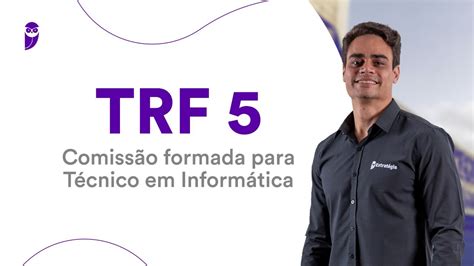 Concurso TRF 5 Comissão formada para Técnico em Informática YouTube