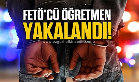 Fet Den Aranan Retmen Yakaland Karab K Zonguldak Haberleri