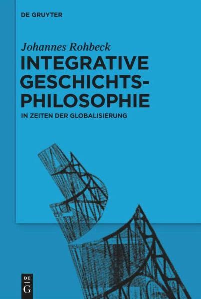 Integrative Geschichtsphilosophie In Zeiten Der Globalisierung Von