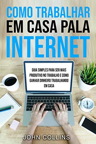 Pdf Como Trabalhar Em Casa Pela Internet Guia Simples Para Ser Mais