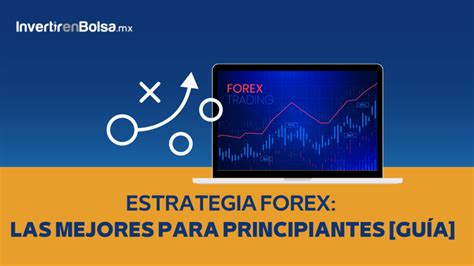 Estrategia Forex Las Mejores Para Principiantes [guía]