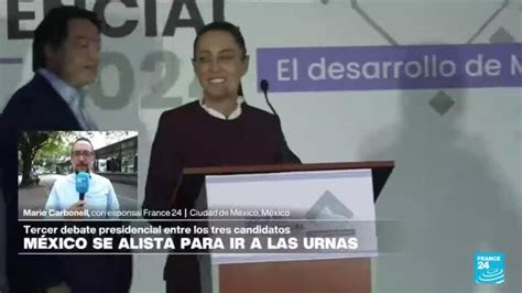 Informe Desde Ciudad De M Xico Ltimo Cara A Cara De Los Candidatos