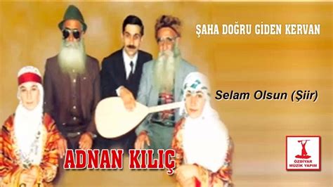 Adnan K L Selam Olsun Iir Youtube