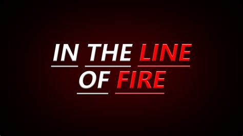 In the Line of Fire- Update