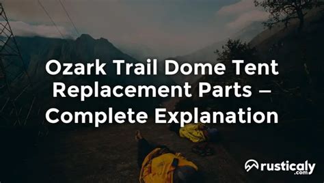 Ozark Trail Dome Tent Replacement Parts Detailed Guide