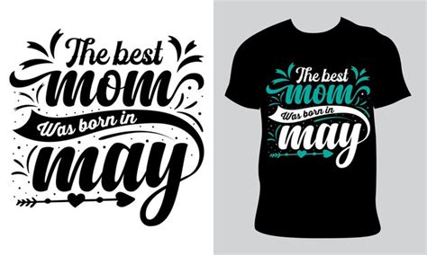 Premium Vector The Best Mom Was Born In May Happy Mother S Day Tshirt