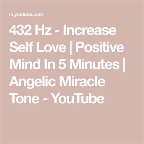 432 Hz Increase Self Love Positive Mind In 5 Minutes Angelic