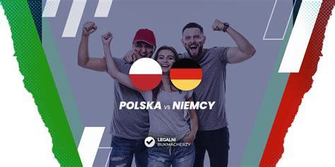 Polska Niemcy Kursy Bukmacherskie Typy I Promocje R