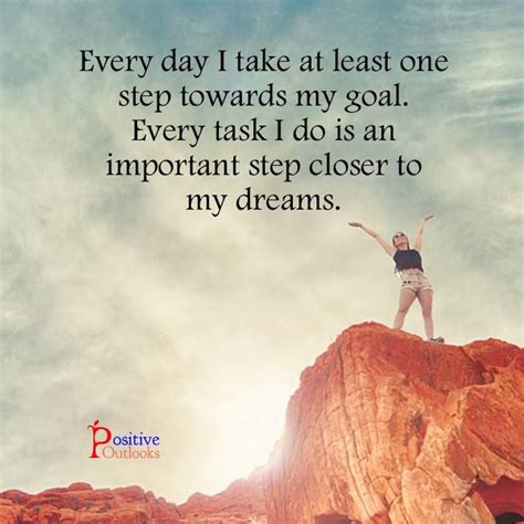 Every Day I Take At Least One Step Towards My Goal Every Task I Do Is