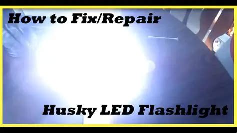 Husky LED Flashlight Repair/Repair Instructions [Complete Guide]