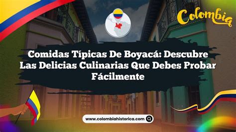 Comidas Típicas de Boyacá Descubre las Delicias Culinarias que Debes