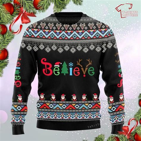 Believe Christmas Ugly Sweater T Shirts Low Price