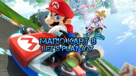 Mario Kart 8 Let S Play 27 YouTube