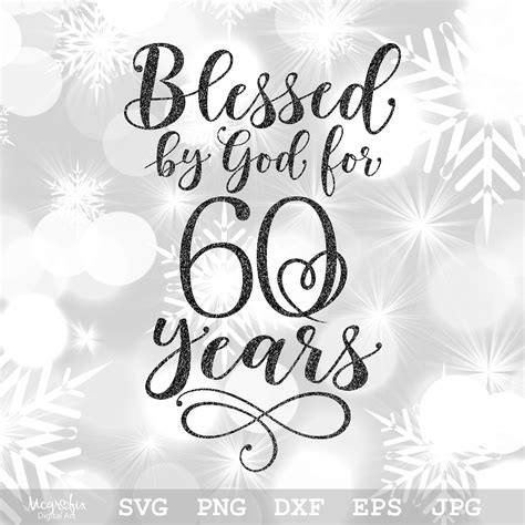 Blessed By God For 60 Years Svg 60th Birthday Svg Happy Etsy