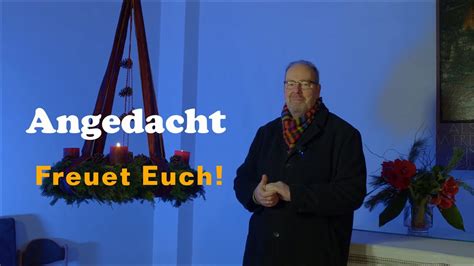 Freuet Euch Angedacht Am 3 Advent Youtube