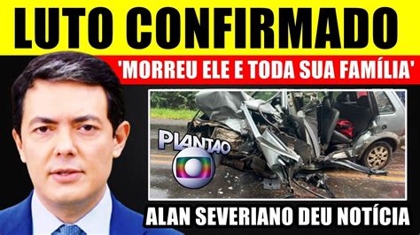 M0RREU AGORA HÁ POUCO Alan Severiano da TV Globo anuncia perda de