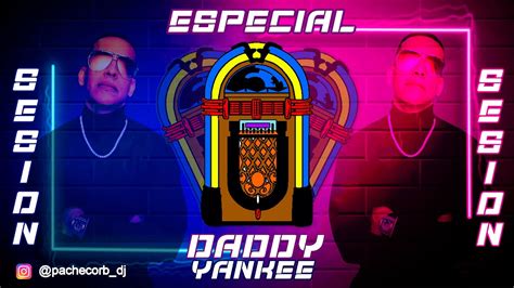 Sesion Especial Daddy Yankee Youtube