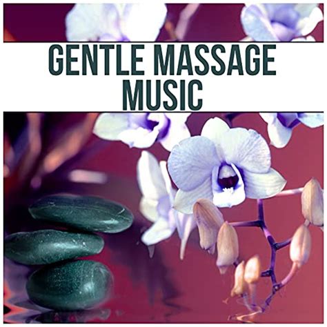 Play Gentle Massage Music Ultimate Massage Relaxation Music For