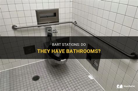 Bart Stations Do They Have Bathrooms ShunShelter