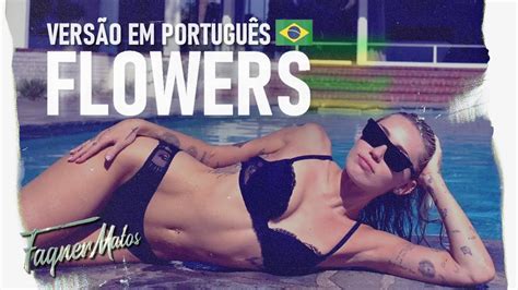 Flowers Miley Cyrus Vers O Portugu S Fagner Matos Cover Letra