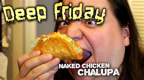 Deep Fried Naked Chicken Chalupa Deep Friday YouTube