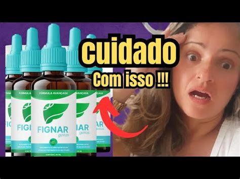 FIGNAR NOVO ALERTA CUIDADO FIGNAR Gotas Funciona Fignar Para Que