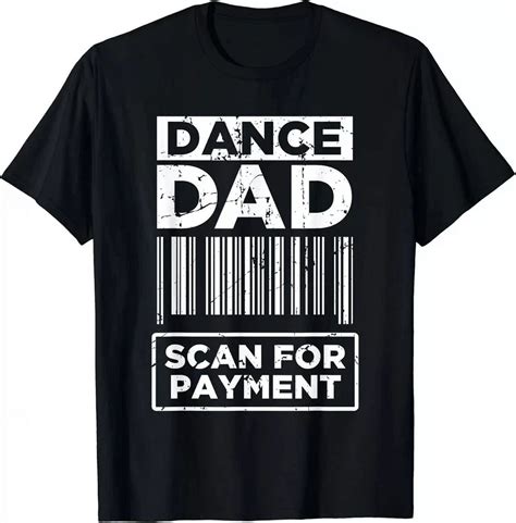 Hot Trending T Shirt With Dance Dad Distressed Scan For Payment Parents Fun Design Preview Only