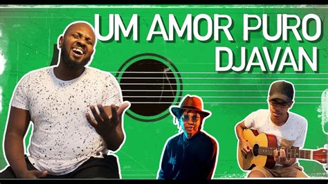 Um Amor Puro Djavan Cover Renato Nascimento E Alan Youtube