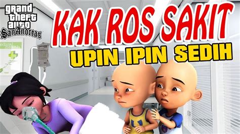 Kak Ros Sakit Di Rawat Upin Ipin Sedih Gta Lucu Youtube