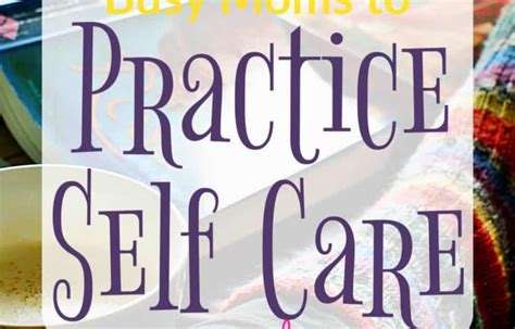 10 Simple Ways For Busy Moms To Practice Self Care Every Day Creating