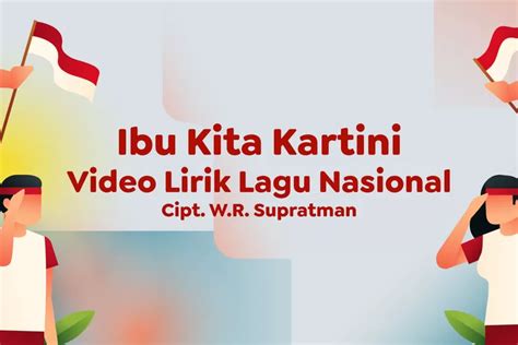 Lirik Lagu Ibu Kita Kartini Lirik Lagu Wajib Nasional Ciptaan Wage