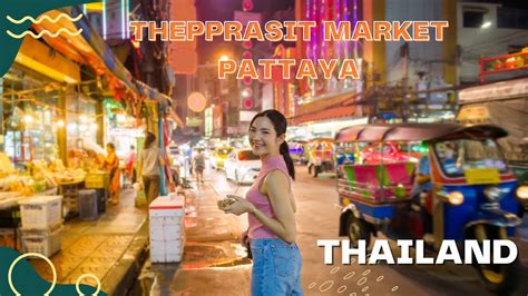 Uncovering The Secrets Of Pattaya S Thepprasit Market Thepprasit