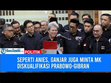 Seperti Anies Ganjar Juga Minta Mk Diskualifikasi Prabowo Gibran Dan