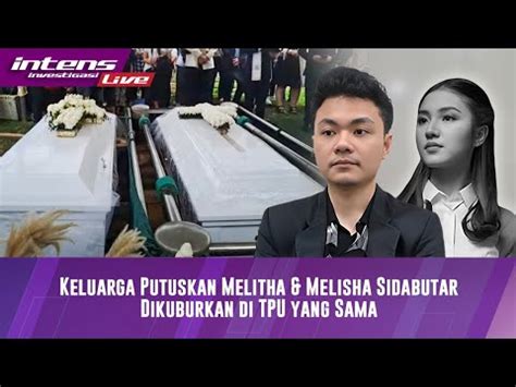 Live Keluarga Putuskan Untuk Melitha Dan Melisha Di Pemakaman Yang Sama