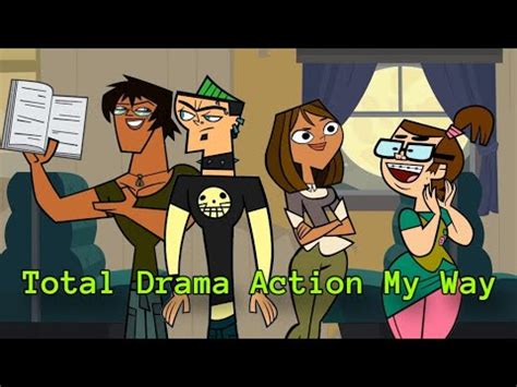 Total Drama Action My Way Season Youtube