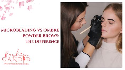 Microblading Vs Ombre Powder Brows The Difference Fashion Candid