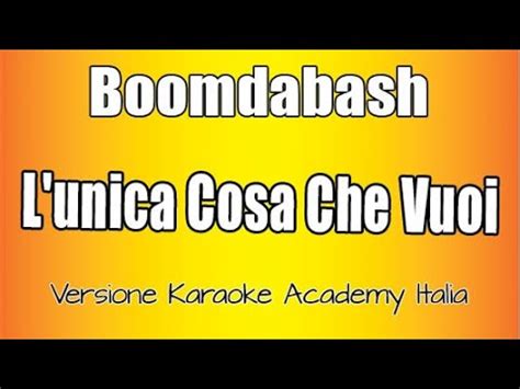 Boomdabash L Unica Cosa Che Vuoi Versione Karaoke Academy Italia