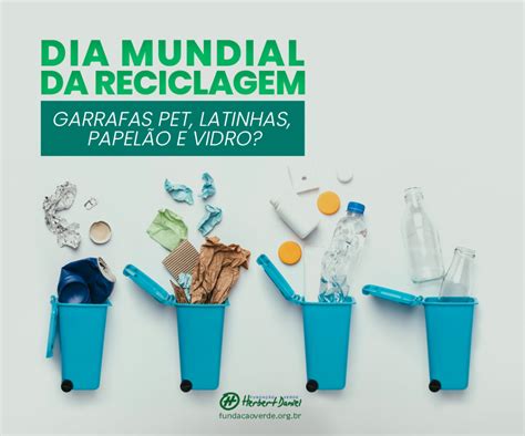 Dia Mundial Da Reciclagem Não é Lixo é Renda Fundação Verde Herbert