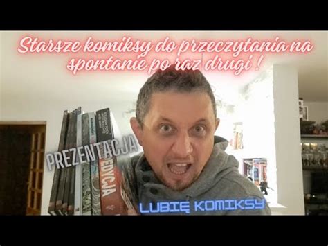 Starsze Komiksy Do Przeczytania Po Raz Drugi Unboxing Prezentacja