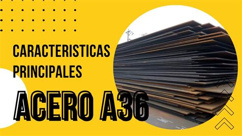 Características Principales Del Acero A36 Youtube