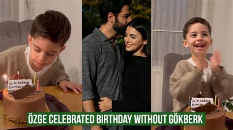 Özge yagiz Celebrated Nephew Birthday Without Gökberk demirci YouTube