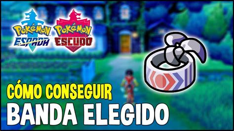 Cómo conseguir BANDA ELEGIDO Banda elección Pokemon Espada y Escudo