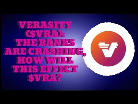 Verasity Vra The Banks Are Crashing How Will This Effect Vra