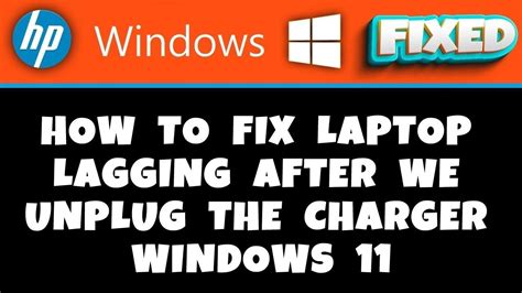 Hp Laptop How To Fix Laptop Lagging After We Unplug The Charger