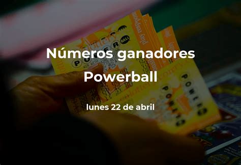 Powerball Números Ganadores En Vivo Del Sorteo Hoy Lunes 22 De Abril