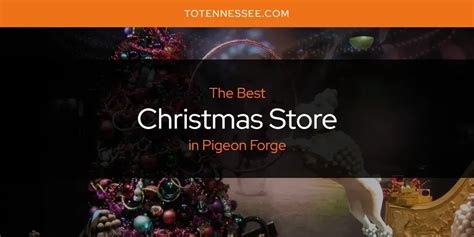 Pigeon Forge's Best Christmas Store [Updated 2025]