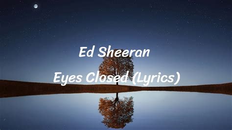 Ed Sheeran Eyes Closed Lyrics Youtube